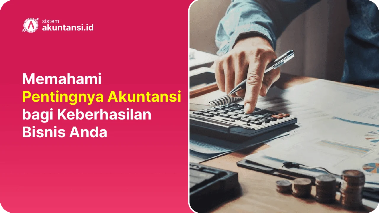 Pentingnya Akuntansi Dalam Bisnis