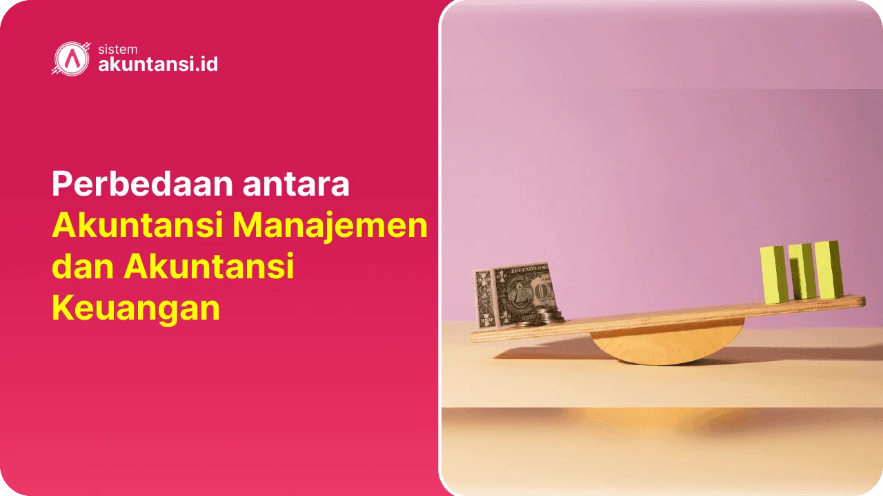Perbedaan Akuntansi Manajemen dan Akuntansi Keuangan