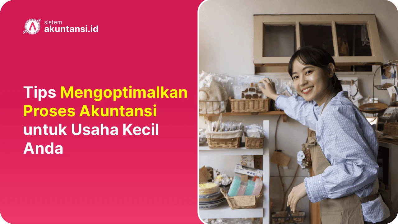 Tips Mengoptimalkan Proses Akuntansi
