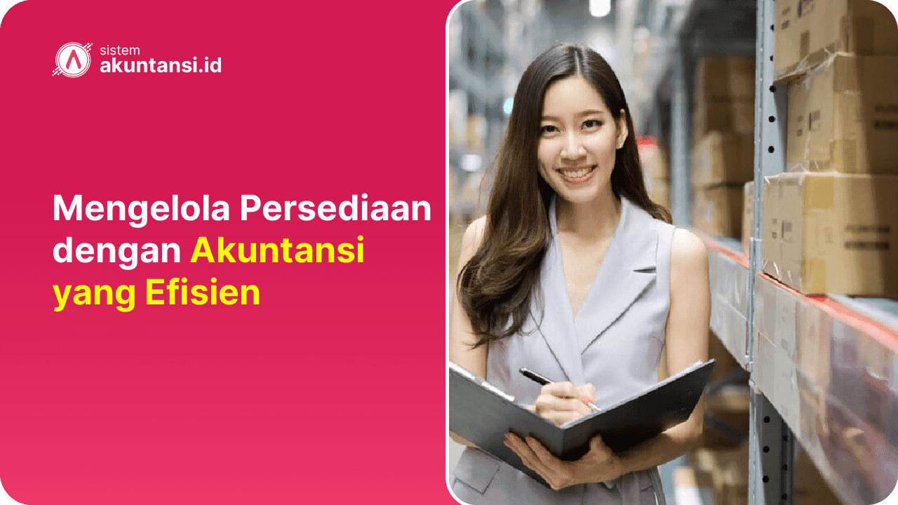Mengelola Persediaan dengan Akuntansi Mengelola Persediaan dengan Akuntansi