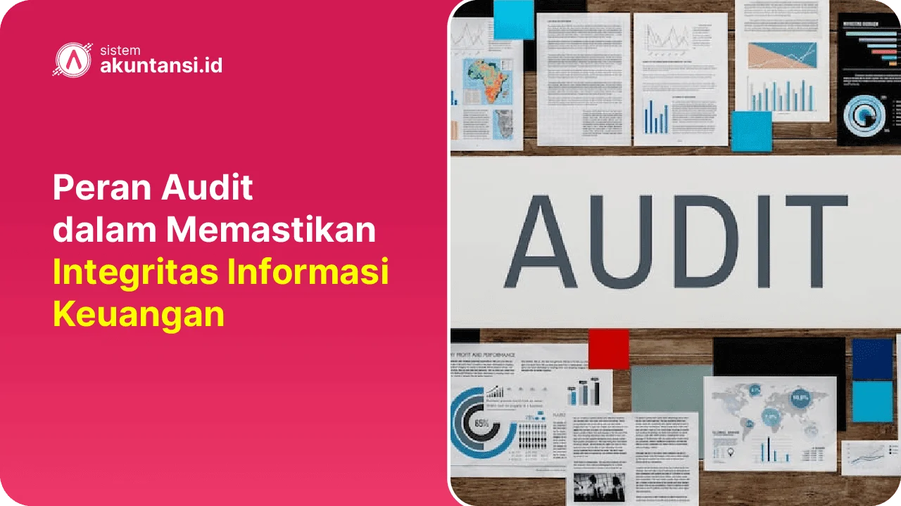 Peran Audit untuk Integritas Informasi Keuangan